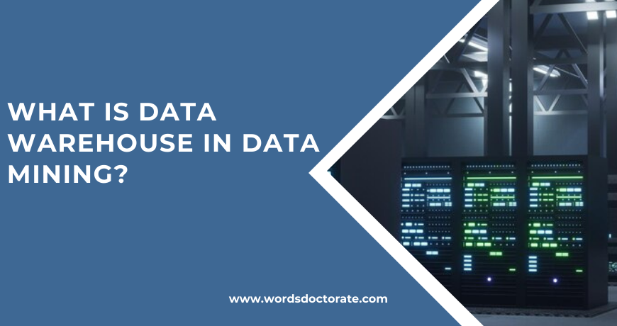 What Is Data Warehouse In Data Mining? Features, Types, And Their Application!